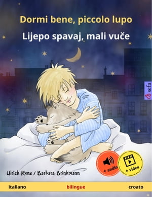 Dormi bene, piccolo lupo Lijepo spavaj, mali vu e (italiano croato) Libro per bambini bilingue, da 2 anni, con audiolibro e video online【電子書籍】 Ulrich Renz