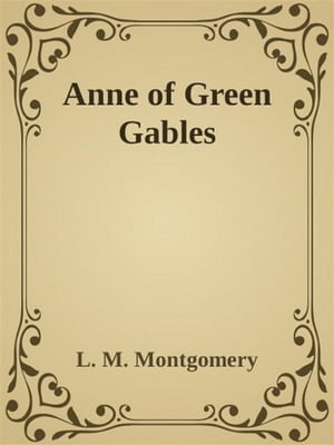 - Anne of Green Gables -