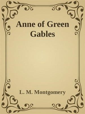 - Anne of Green Gables -Żҽҡ[ L. M. Montgomery ]