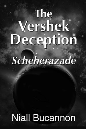 The Vershek Deception: ScheherazadeŻҽҡ[ Niall Bucannon ]