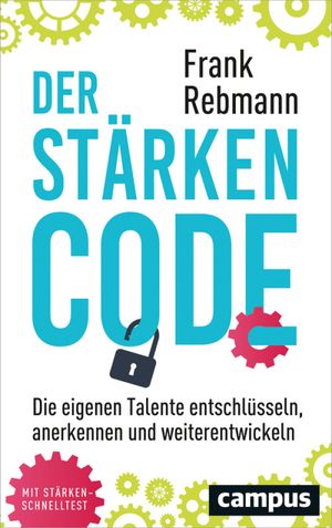 Der St rken-Code Die eigenen Talente entschl sseln, anerkennen und weiterentwickeln【電子書籍】 Frank Rebmann