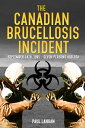 ŷKoboŻҽҥȥ㤨The Canadian Brucellosis Incident September 14th, 1995 - Seven Persons AlbertaŻҽҡ[ Paul Langan ]פβǤʤ106ߤˤʤޤ