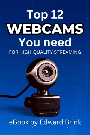 The Top 12 Webcams You Need for High-Quality Streaming