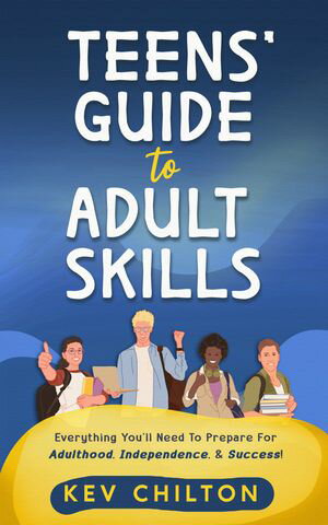 ŷKoboŻҽҥȥ㤨Teens' Guide To Adult Skills Everything You'll Need to Prepare For Adulthood, Independence, and Success!Żҽҡ[ Kev Chilton ]פβǤʤ653ߤˤʤޤ