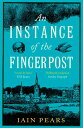 An Instance Of The Fingerpost Explore the murky world of 17th-century Oxford in this iconic historical thriller【電子書籍】 Iain Pears