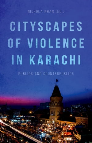 ŷKoboŻҽҥȥ㤨Cityscapes of Violence in Karachi Publics and CounterpublicsŻҽҡۡפβǤʤ3,874ߤˤʤޤ