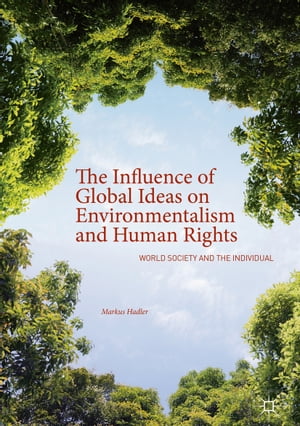 ŷKoboŻҽҥȥ㤨The Influence of Global Ideas on Environmentalism and Human Rights World Society and the IndividualŻҽҡ[ Markus Hadler ]פβǤʤ10,938ߤˤʤޤ