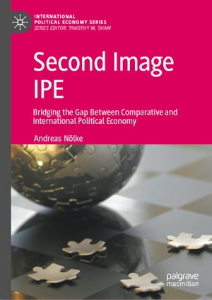 Second Image IPE Bridging the Gap Between Comparative and International Political Economy【電子書籍】 Andreas N lke