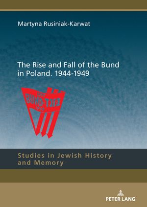 The Rise and Fall of the Bund in Poland. 1944-1949