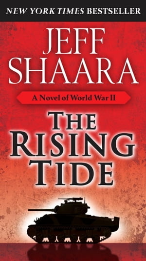 The Rising Tide A Novel of World War IIŻҽҡ[ Jeff Shaara ]