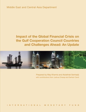 Impact of the Global Financial Crisis on the Gulf Cooperation Council Countries and Challenges Ahead: An Update