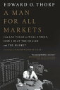 A Man for All Markets From Las Vegas to Wall Street, How I Beat the Dealer and the Market【電子書籍】 Edward O. Thorp