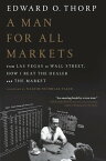 A Man for All Markets From Las Vegas to Wall Street, How I Beat the Dealer and the Market【電子書籍】[ Edward O. Thorp ]