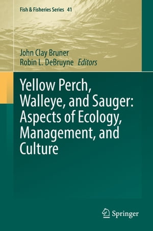 Yellow Perch, Walleye, and Sauger: Aspects of Ecology, Management, and Culture【電子書籍】