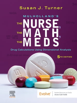 Mulholland’s The Nurse, The Math, The Meds E-Book Drug Calculations Using Dimensional Analysis