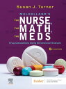 Mulholland’s The Nurse, The Math, The Meds E-Book Drug Calculations Using Dimensional Analysis【電子書籍】 Susan Turner, RN, MSN, FNP