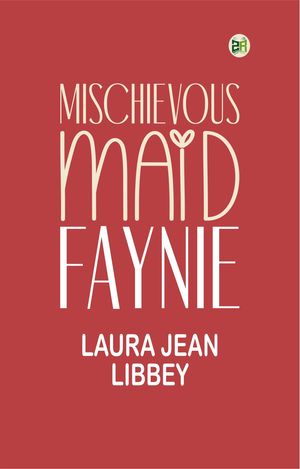 ŷKoboŻҽҥȥ㤨Mischievous Maid FaynieŻҽҡ[ Laura Jean Libbey ]פβǤʤ164ߤˤʤޤ