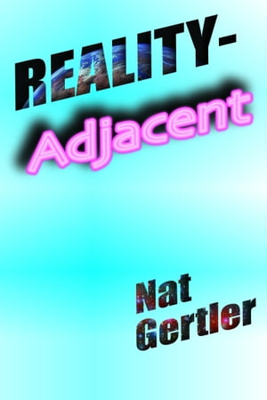 Reality-Adjacent【電子書籍】[ Nat Gertler ]