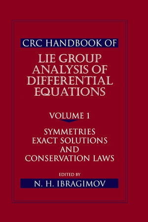 CRC Handbook of Lie Group Analysis of Differential Equations, Volume I