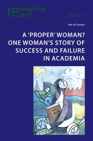 A ‘proper’ woman? One woman’s story of success and failure in academia