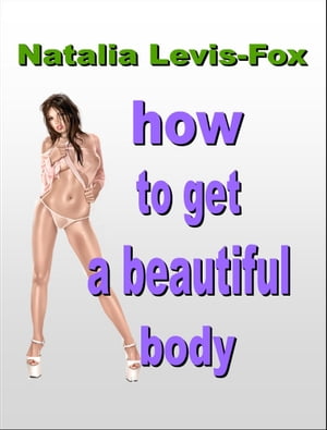 How To Get A Beautiful Body