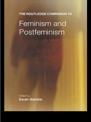 The Routledge Companion to Feminism and Postfeminism【電子書籍】
