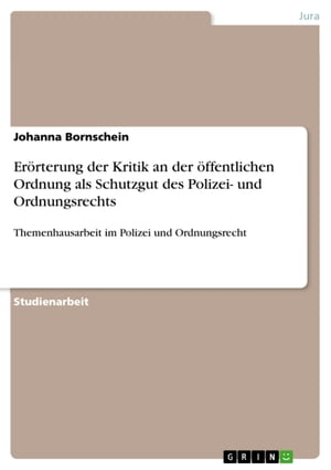 Erörterung der Kritik an der öffentlichen Ordnung als Schutzgut des Polizei- und Ordnungsrechts