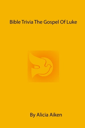 Bible Trivia The Gospel of LukeŻҽҡ[ Alicia Aiken ]