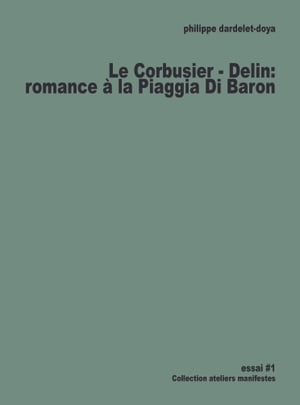 Le Corbusier - Delin: romance à la Piaggia Di Baron
