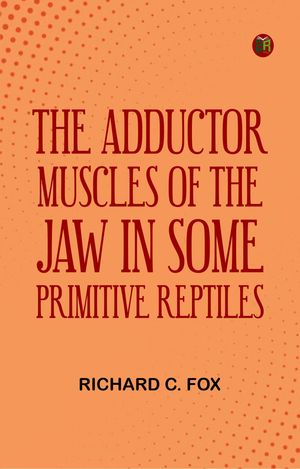 ŷKoboŻҽҥȥ㤨The Adductor Muscles of the Jaw In Some Primitive ReptilesŻҽҡ[ Richard C. Fox ]פβǤʤ158ߤˤʤޤ