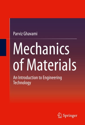 Mechanics of Materials An Introduction to Engineering Technology【電子書籍】 Parviz Ghavami
