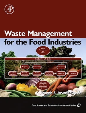 Waste Management for the Food Industries【電子書籍】[ Ioannis S. Arvanitoyannis ]