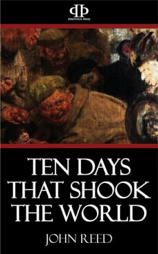 Ten Days that Shook the World【電子書籍】[ John Reed ]