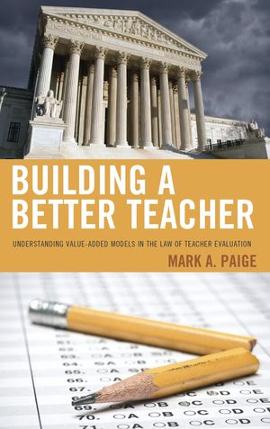 ŷKoboŻҽҥȥ㤨Building a Better Teacher Understanding Value-Added Models in the Law of Teacher EvaluationŻҽҡ[ Mark A. Paige ]פβǤʤ4,506ߤˤʤޤ