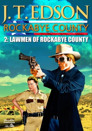 Rockabye County 2: The Lawmen of Rockabye CountyŻҽҡ[ J.T. Edson ]