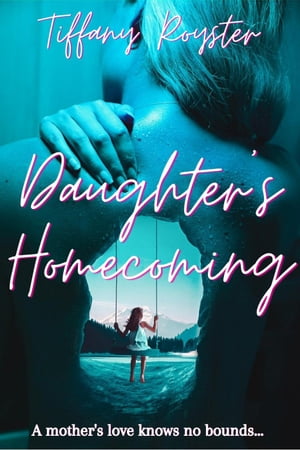 Daughter's Homecoming【電子書籍】[ TIFFANY ROYSTER ]
