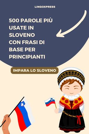 500 Parole Pi? Usate in Sloveno con Frasi di Base per Principianti【電子書籍】[ lingoXpress ]