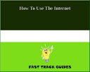 How To Use The Internet【電子書籍】[ Alexe