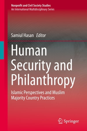 Human Security and Philanthropy Islamic Perspectives and Muslim Majority Country PracticesŻҽҡ