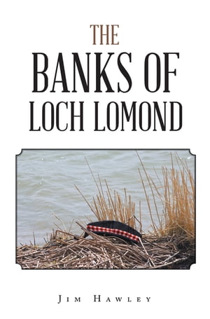 LOCH LOMOND The Banks of Loch Lomond【電子書籍】[ Jim Hawley ]