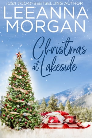 Christmas At Lakeside: A Sweet Small Town Romance【電子書籍】[ Leeanna Morgan ]
