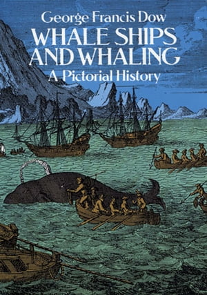 Whale Ships and Whaling A Pictorial History