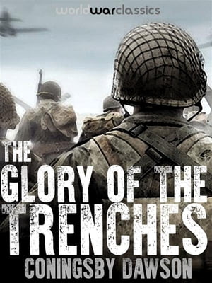 The Glory of the TrenchesŻҽҡ[ Coningsby Dawson ]