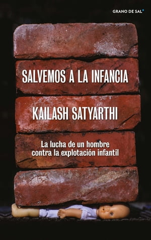 Salvemos a la infancia La lucha de un hombre contra la explotaci?n infantilŻҽҡ[ Kailash Satyarthi ]