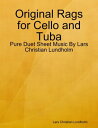 Original Rags for Cello and Tuba - Pure Duet Sheet Music By Lars Christian LundholmydqЁz[ Lars Christian Lundholm ]