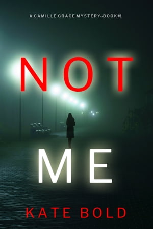 Not Me (A Camille Grace FBI Suspense ThrillerーBook 1)