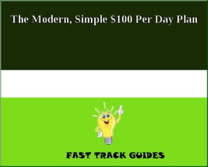 The Modern, Simple $100 Per Day Plan