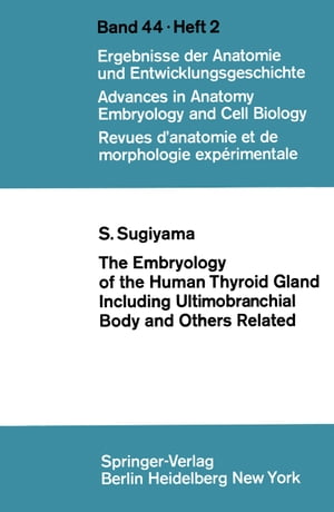 The Embryology of the Human Thyroid Gland Including Ultimobranchial Body and Others RelatedŻҽҡ[ S. Sugiyama ]