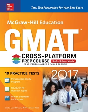 McGraw-Hill Education GMAT 2017 Cross-Platform Prep Course【電子書籍】[ Sandra Luna McCune ]