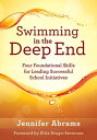 Swimming in the Deep End Four Foundational Skills for Leading Successful School Initiatives (Managing Change Through Strategic Planning and Effective Leadership)【電子書籍】 Jennifer Abrams